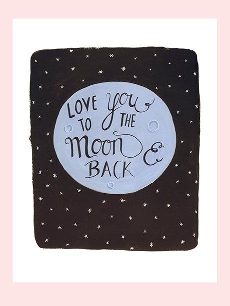 LOVE YOU TO THE MOON AND BACK